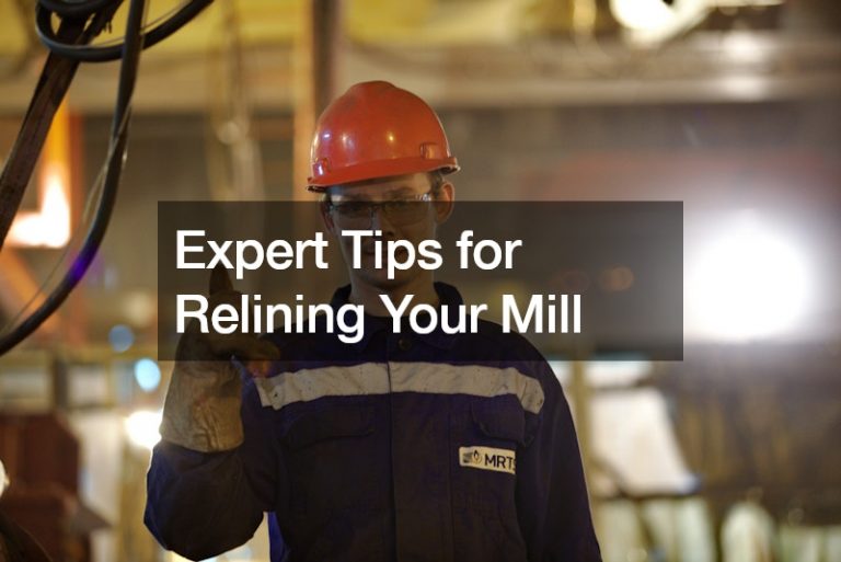 Expert Tips for Relining Your Mill
