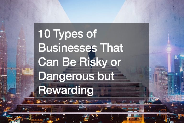10 Types of Businesses That Can Be Risky or Dangerous but Rewarding
