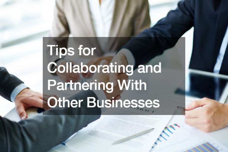 Tips for Collaborating and Partnering With Other Businesses