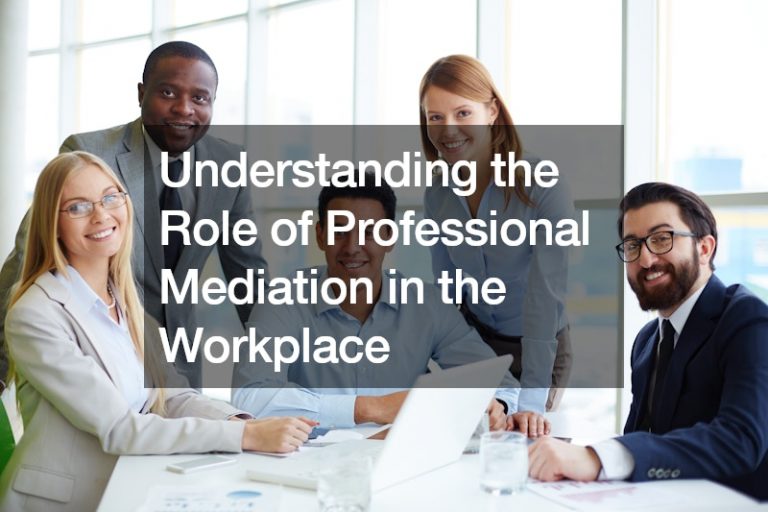 Understanding the Role of Professional Mediation in the Workplace