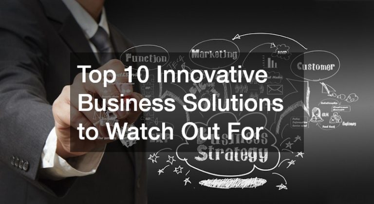 Top 10 Innovative Business Solutions to Watch Out For