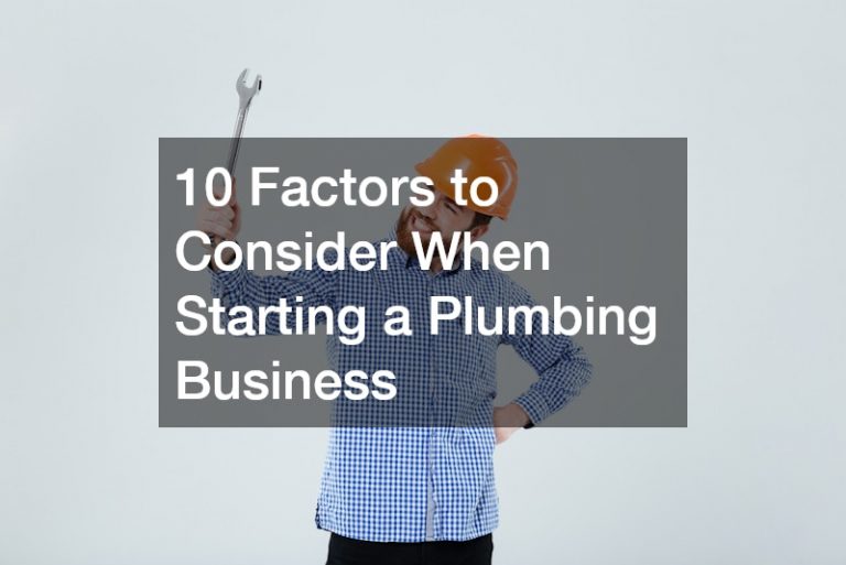 10 Factors to Consider When Starting a Plumbing Business